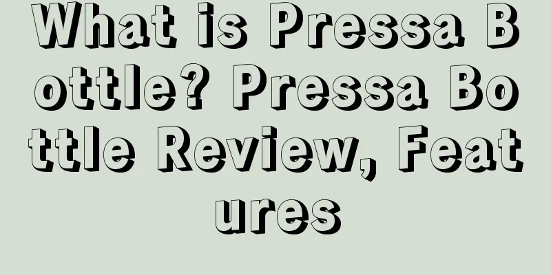 What is Pressa Bottle? Pressa Bottle Review, Features