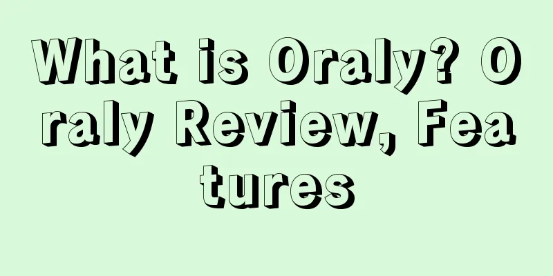 What is Oraly? Oraly Review, Features