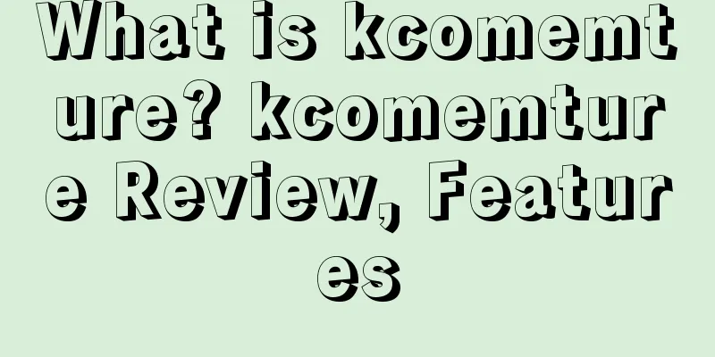 What is kcomemture? kcomemture Review, Features