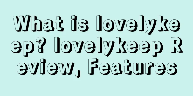 What is lovelykeep? lovelykeep Review, Features
