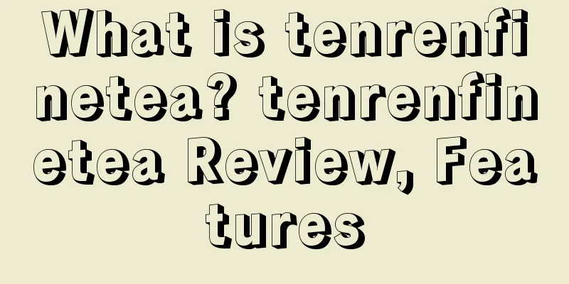 What is tenrenfinetea? tenrenfinetea Review, Features
