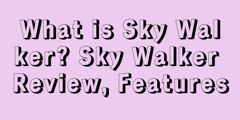 What is Sky Walker? Sky Walker Review, Features