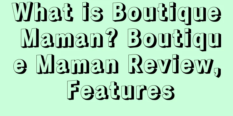 What is Boutique Maman? Boutique Maman Review, Features