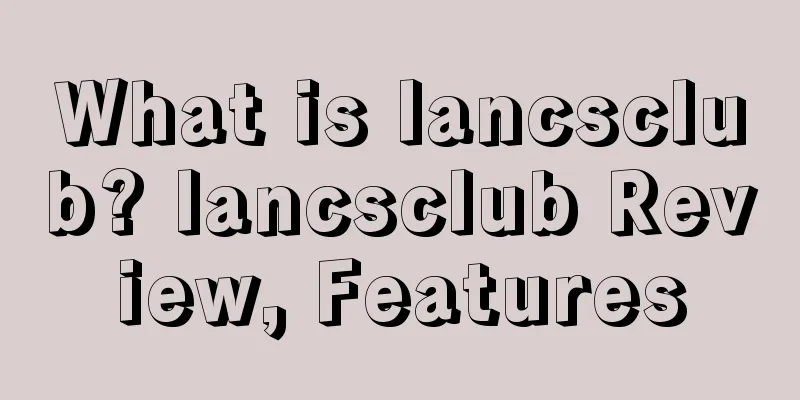 What is lancsclub? lancsclub Review, Features