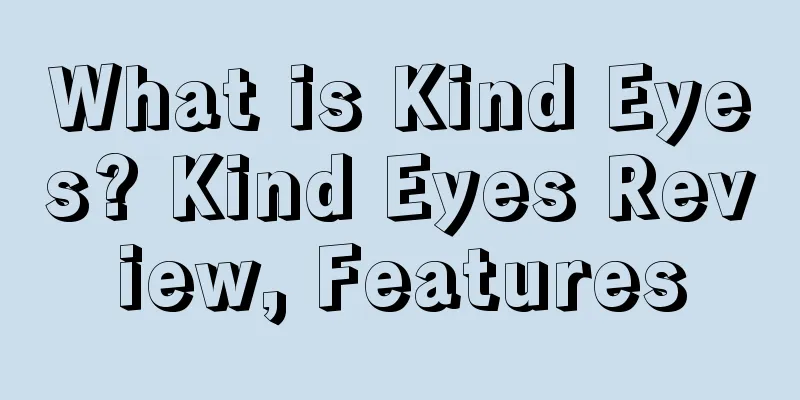 What is Kind Eyes? Kind Eyes Review, Features