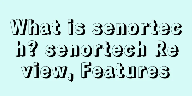 What is senortech? senortech Review, Features