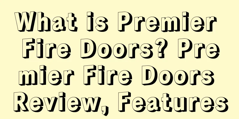 What is Premier Fire Doors? Premier Fire Doors Review, Features