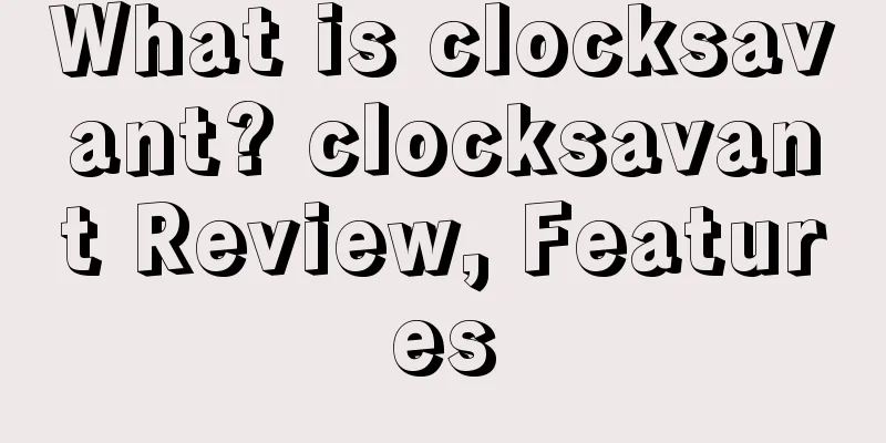 What is clocksavant? clocksavant Review, Features