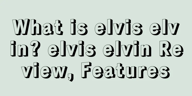 What is elvis elvin? elvis elvin Review, Features