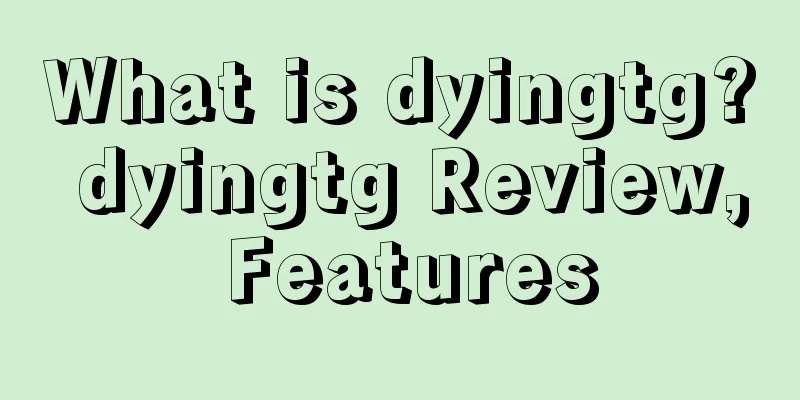 What is dyingtg? dyingtg Review, Features