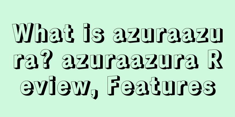 What is azuraazura? azuraazura Review, Features