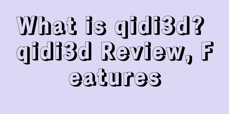 What is qidi3d? qidi3d Review, Features