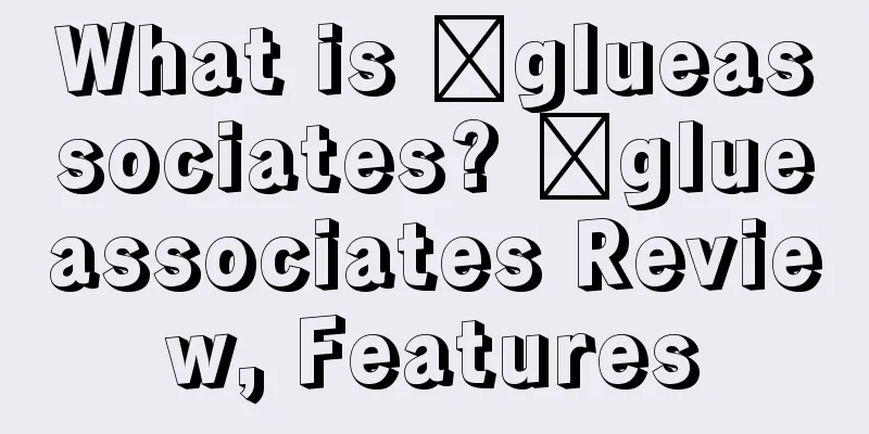 What is ​glueassociates? ​glueassociates Review, Features