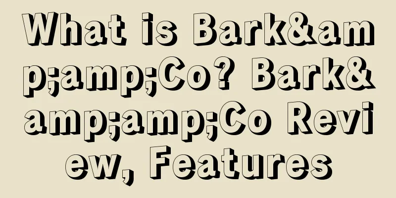What is Bark&amp;Co? Bark&amp;Co Review, Features