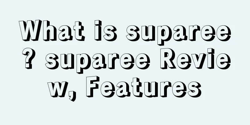 What is suparee? suparee Review, Features