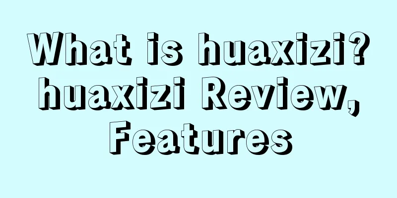 What is huaxizi? huaxizi Review, Features