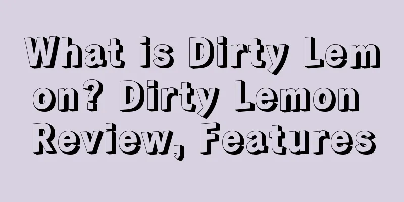 What is Dirty Lemon? Dirty Lemon Review, Features