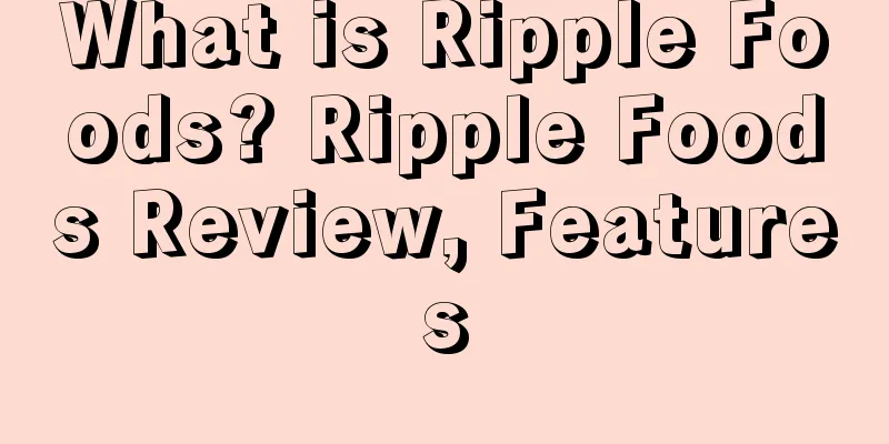 What is Ripple Foods? Ripple Foods Review, Features