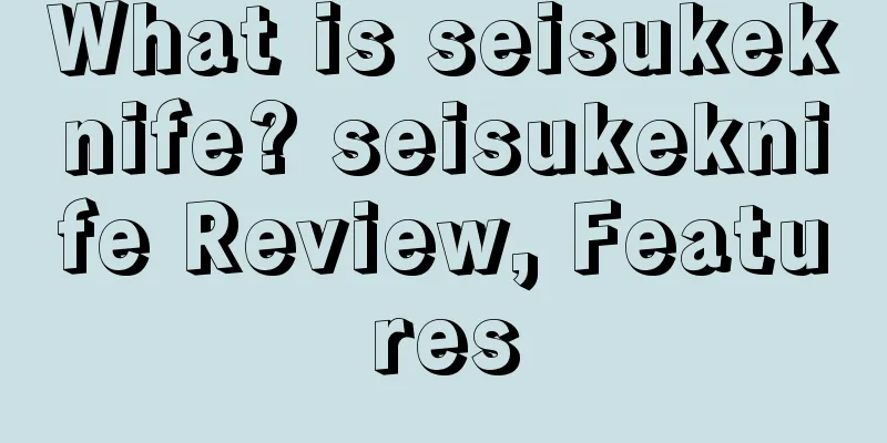What is seisukeknife? seisukeknife Review, Features