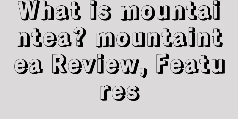 What is mountaintea? mountaintea Review, Features