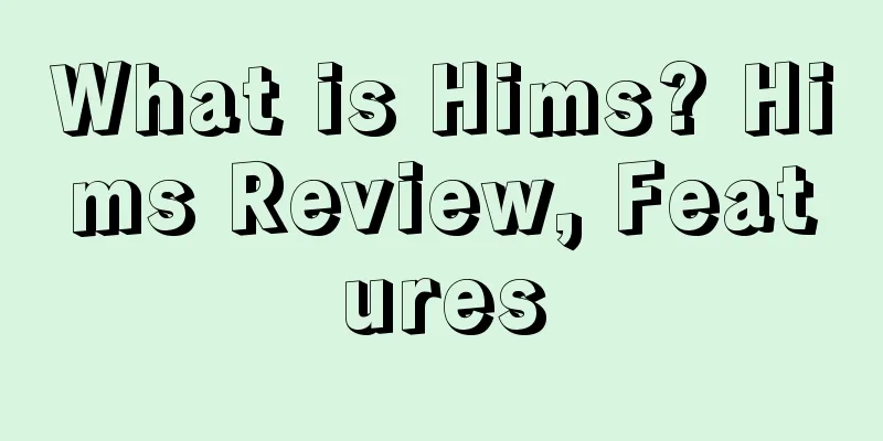 What is Hims? Hims Review, Features
