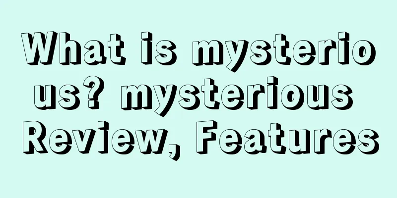 What is mysterious? mysterious Review, Features