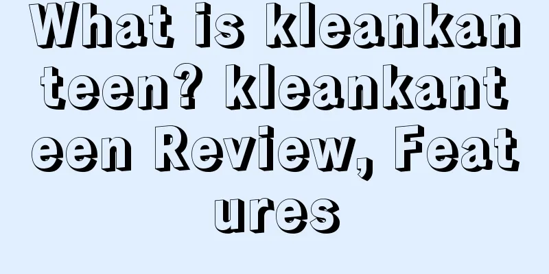 What is kleankanteen? kleankanteen Review, Features