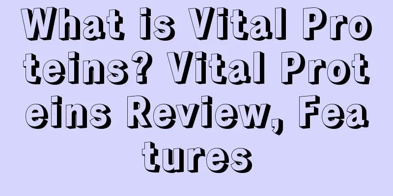 What is Vital Proteins? Vital Proteins Review, Features