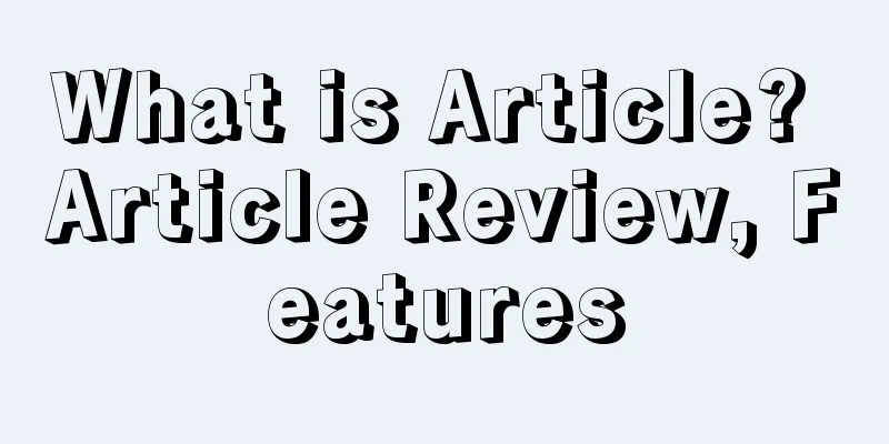 What is Article? Article Review, Features