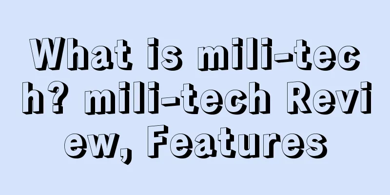 What is mili-tech? mili-tech Review, Features