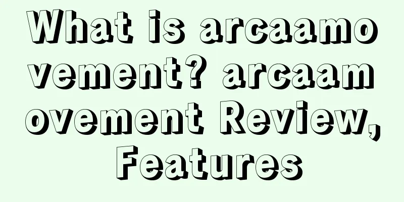 What is arcaamovement? arcaamovement Review, Features