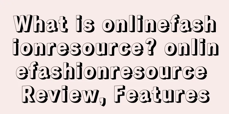 What is onlinefashionresource? onlinefashionresource Review, Features