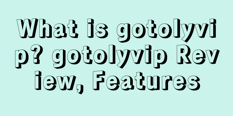 What is gotolyvip? gotolyvip Review, Features