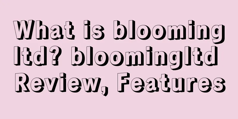 What is bloomingltd? bloomingltd Review, Features