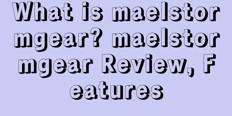 What is maelstormgear? maelstormgear Review, Features