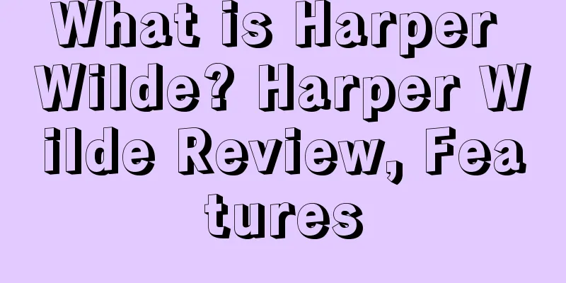 What is Harper Wilde? Harper Wilde Review, Features