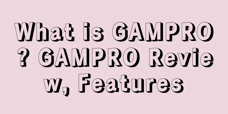 What is GAMPRO? GAMPRO Review, Features