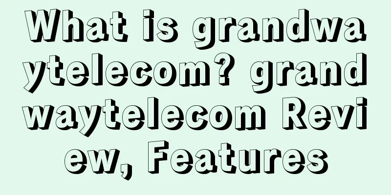 What is grandwaytelecom? grandwaytelecom Review, Features
