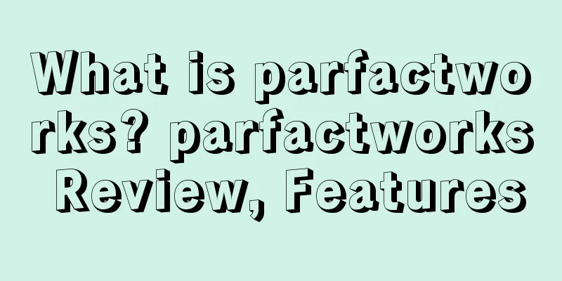 What is parfactworks? parfactworks Review, Features