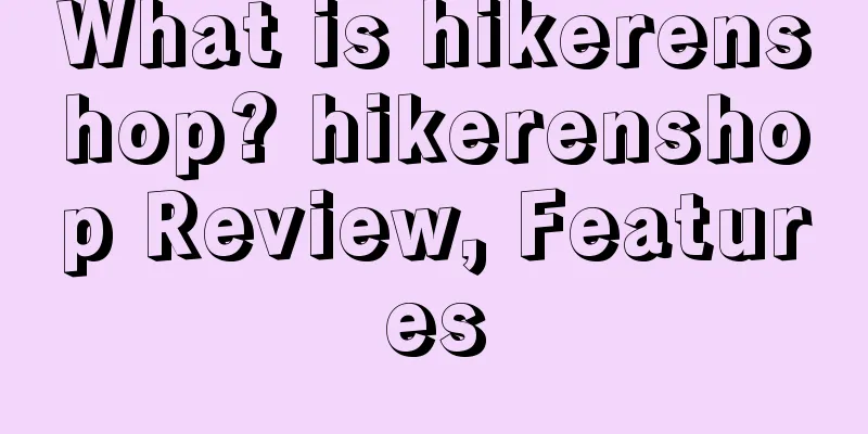 What is hikerenshop? hikerenshop Review, Features