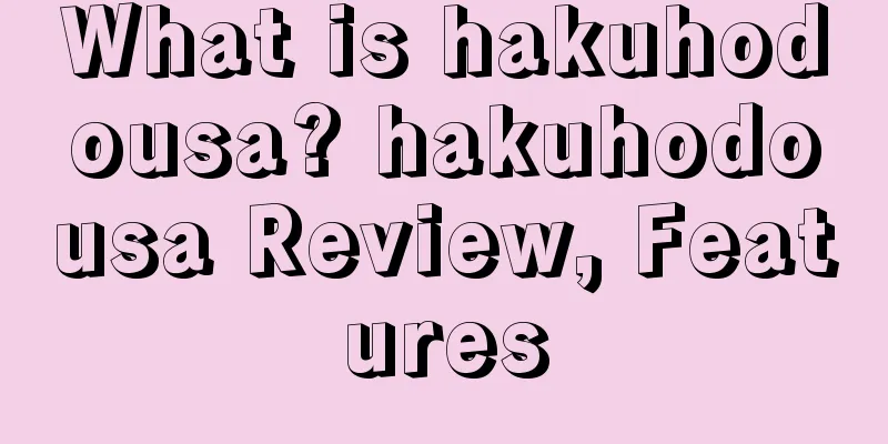 What is hakuhodousa? hakuhodousa Review, Features