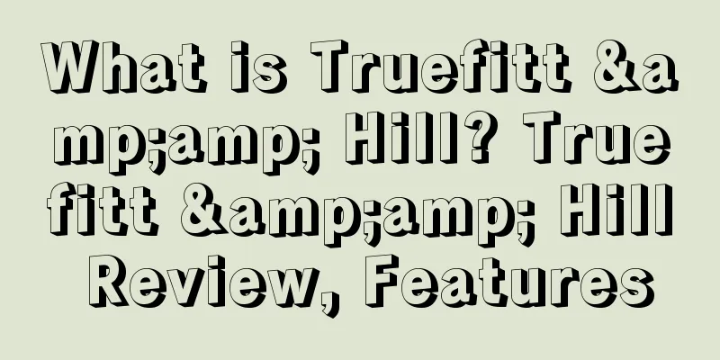 What is Truefitt &amp; Hill? Truefitt &amp; Hill Review, Features