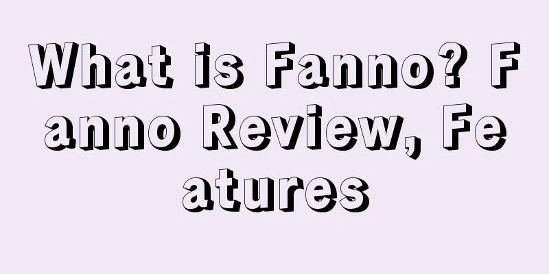 What is Fanno? Fanno Review, Features