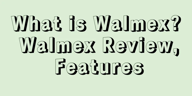 What is Walmex? Walmex Review, Features