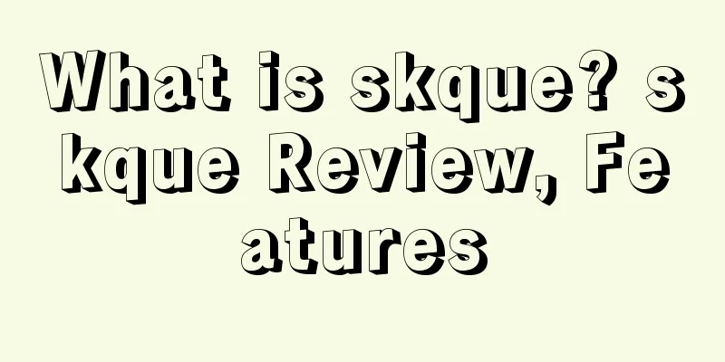 What is skque? skque Review, Features