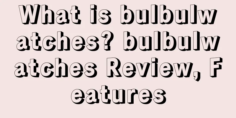 What is bulbulwatches? bulbulwatches Review, Features