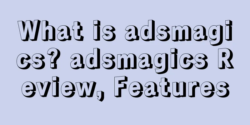 What is adsmagics? adsmagics Review, Features