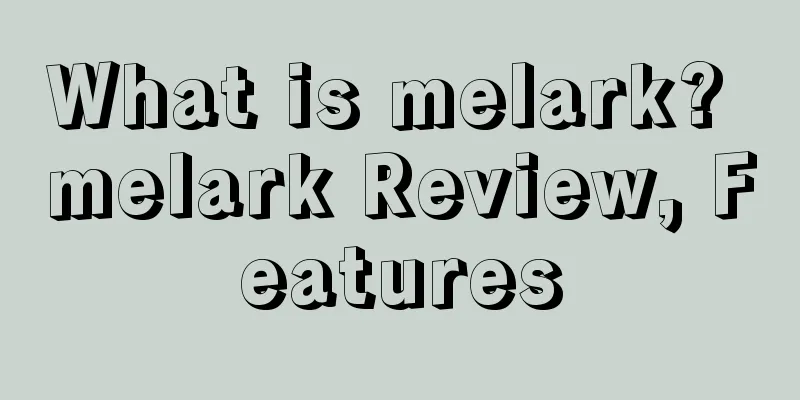 What is melark? melark Review, Features