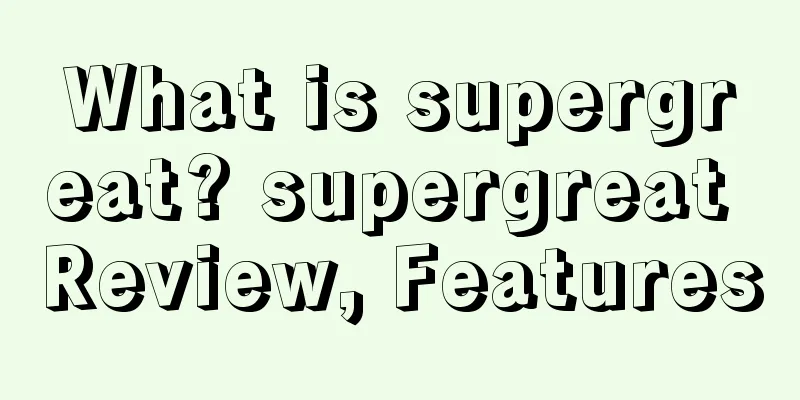 What is supergreat? supergreat Review, Features