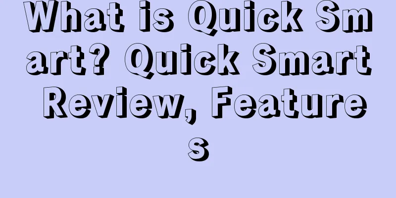 What is Quick Smart? Quick Smart Review, Features